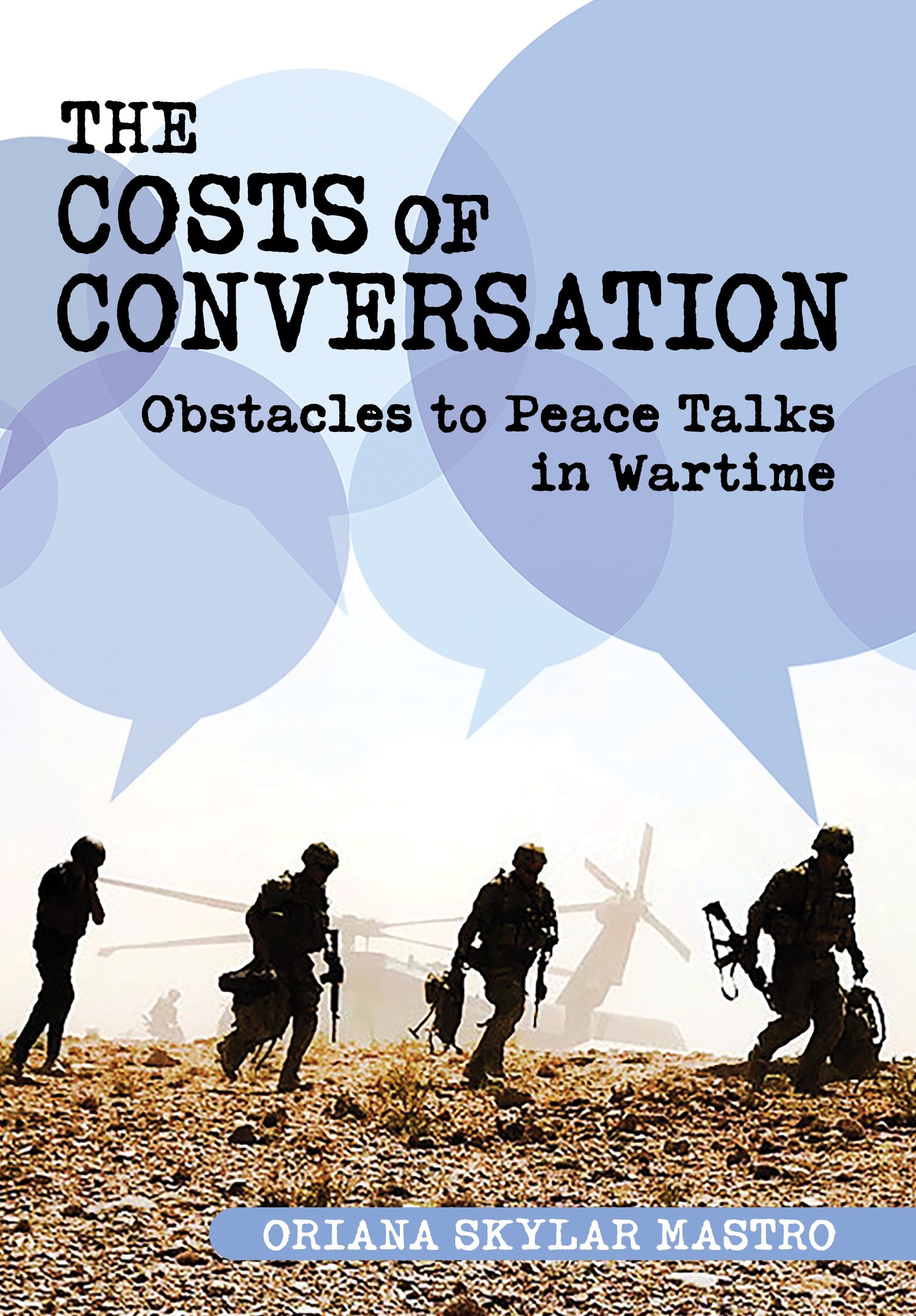 The cover for the book, "The Costs of Conversation: Obstacles to Peace Talks in Wartime" by Oriana Skylar Mastro