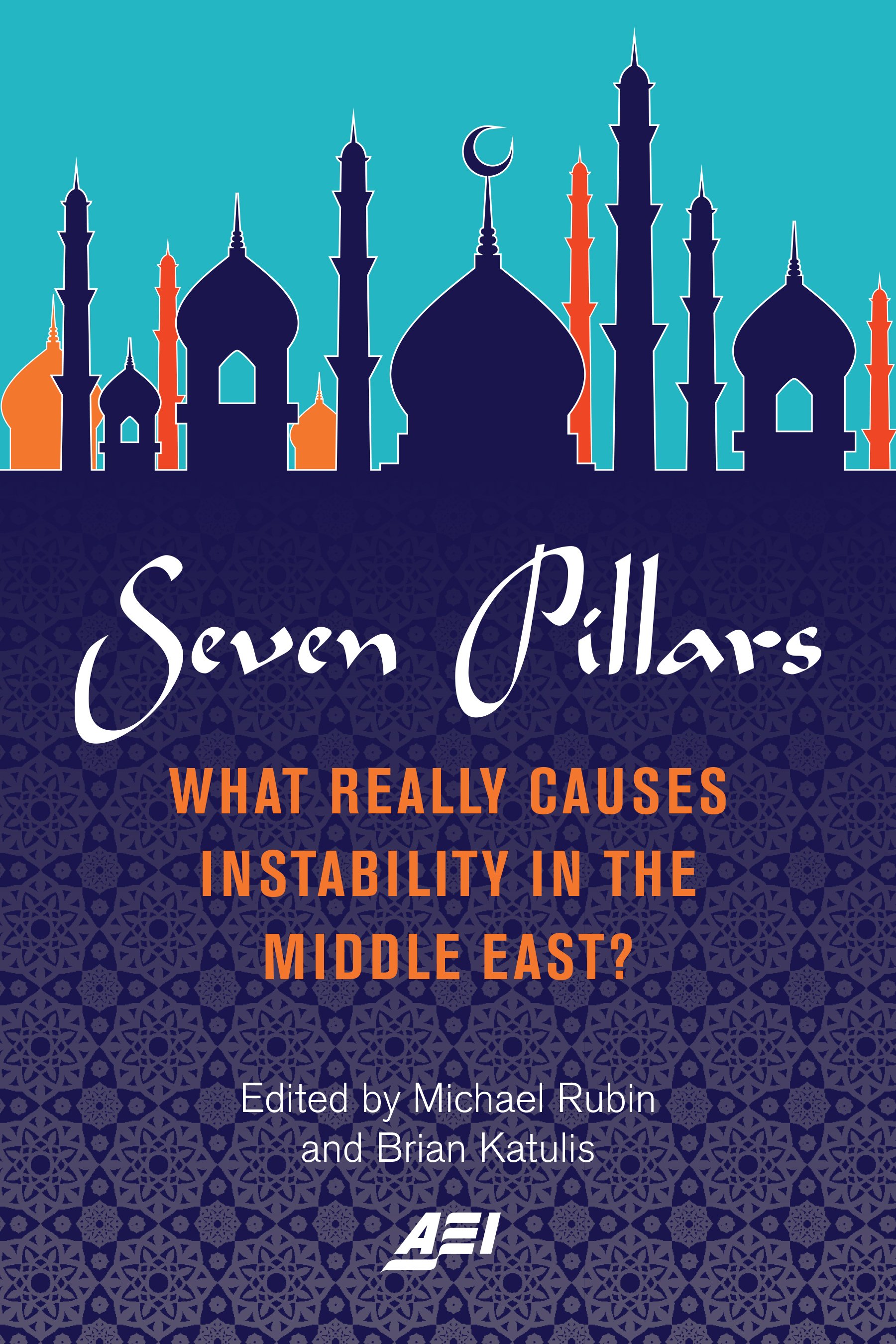 Cover for the book, "Seven Pillars: What Really Causes Instability in the Middle East?", by AEI scholar Michael Rubin